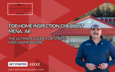 Top Home Inspection Checklist Mena AR: The Ultimate Guide for Stress-Free Home Buying | Taylored Home Inspections